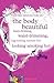 The Feel Good Factory on the Body Beautiful: Bum-firming, Waist-trimming, Leg-toning Secrets for Looking Smoking Hot