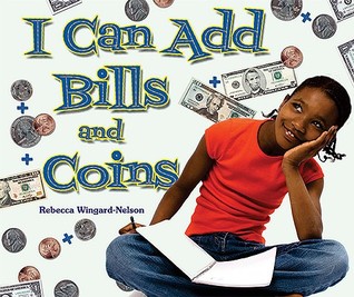 I Can Add Bills and Coins (I Like Money Math!)