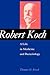 Robert Koch: A Life in Medicine and Bacteriology