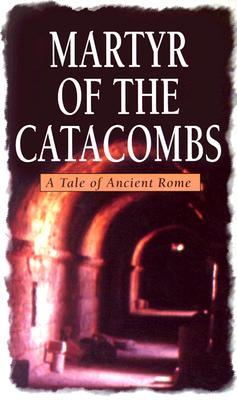 Martyr of the Catacombs: A Tale of Ancient Rome (Paperback)