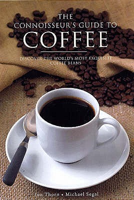 The Connoisseur's Guide to Coffee: Discover the World's Most Exquisite Coffee Beans (Paperback)