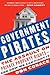 Government Pirates: The Assault on Private Property Rights―and How We Can Fight It – An Exposé of Eminent Domain Abuse and Defending Homeowners from Government Overreach