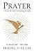 Prayer: A Study in the History and Psychology of Religion (Mystical Classics of the World)