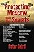 Protecting Moscow From the ...