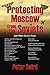 Protecting Moscow From the Soviets by Peter Baird