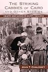 The Striking Cabbies of Cairo and Other Stories by John Chalcraft