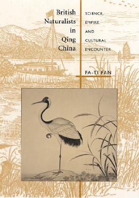 British Naturalists in Qing China: Science, Empire, and Cultural Encounter (Hardcover)