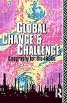 Global Change and Challenge: Geography for the 1990s (Routledge Physical Environment)