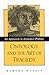 Ontology and the Art of Tragedy: An Approach to Aristotle's Poetics (Ancient Greek Philosophy)