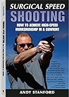 Surgical Speed Shooting: How to Achieve High-Speed Marksmanship in a Gunfight