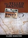 The Teller Pasture: An Investigation of a Place, People, and Events That Changed the Dutch Colonial Village of Schenectady