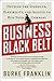 Business Black Belt: Develop the Strength, Flexibility and Agility to Run Your Company