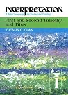 First and Second Timothy and Titus: Interpretation: A Bible Commentary for Teaching and Preaching First and Second Timothy and Titus: Interpretation: A Bible Commentary for Teaching and Preaching