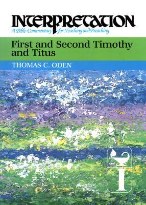 First and Second Timothy and Titus: Interpretation: A Bible Commentary for Teaching and Preaching (Hardcover)