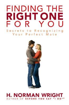 Finding the Right One for You: Secrets to Recognizing Your Perfect Mate (Paperback)
