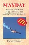 MAYDAY: Accident Reports and Voice Transcripts from Airline Crash Investigations MAYDAY: Accident Reports and Voice Transcripts from Airline Crash Investigations