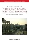 A Companion to Greek and Roman Political Thought A Companion to Greek and Roman Political Thought