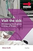 Visit the Sick: Ministering God's Grace in Times of Illness