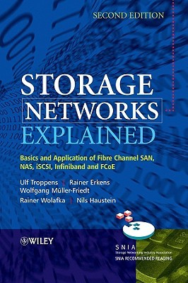 Storage Networks Explained: Basics and Application of Fibre Channel SAN, NAS, iSCSI, InfiniBand and FCoE (*Unallocated*)