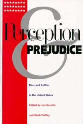 Perception and Prejudice: Race and Politics in the United States (Hardcover)