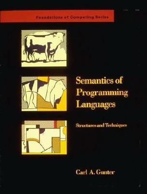 Semantics of Programming Languages: Structures and Techniques (Foundations of Computing)
