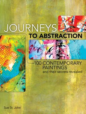 Journeys To Abstraction: 100 Paintings and Their Secrets Revealed (Hardcover)