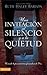 Una Invitación al silencio y a la quietud: Viviendo la presencia transformadora de Dios (Spanish Edition)