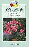 Container Gardening for the Caribbean and the Tropics (Caribbean Pocket Natural History Series) Container Gardening for the Caribbean and the Tropics (Caribbean Pocket Natural History Series)
