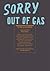 Sorry, Out of Gas by Caroline Maniaque