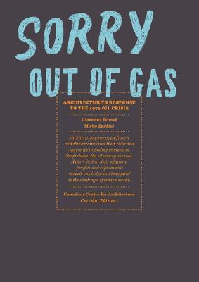 Sorry, Out of Gas: Architecture's Response to the 1973 Oil Crisis (Paperback)