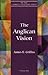 Anglican Vision (New Church's Teaching Series) (Volume 1)