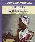 Phillis Wheatley: Poeta Afroamericana (Grandes Personajes En LA Historia De Los Estados Unidos)