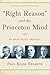 Right Reason and the Princeton Mind: An Unorthodox Proposal
