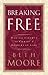 Breaking Free: Making Liberty In Christ A Reality In Life