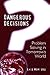 Dangerous Decisions: Problem Solving in Tomorrow's World