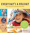 Every Day's a Holiday by Heidi Kenney Every Day's a Holiday by Heidi Kenney