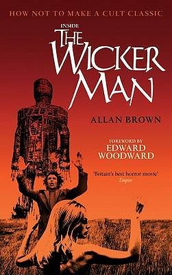 Inside The Wicker Man: How Not to Make a Cult Classic (Hardcover)