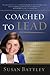 Coached to Lead: How to Achieve Extraordinary Results with an Executive Coach
