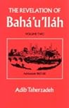The Revelation of Bahá’u’lláh Vol.2 by Adib Taherzadeh The Revelation of Bahá’u’lláh Vol.2 by Adib Taherzadeh