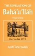 The Revelation of Baha'u'llah, Vol. 4: Mazraih and Bahji: 1877-92