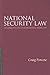 National Security Law: Canadian Practice in International Perspective (Essentials of Canadian Law)