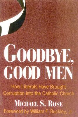 Goodbye, Good Men: How Liberals Brought Corruption into the Catholic Church (Hardcover)