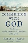 Communion with God: The Divine and the Human in the Theology of John Owen
