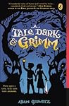 A Tale Dark & Grimm (A Tale Dark and Grimm #1) A Tale Dark & Grimm