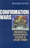 Confirmation Wars: Preserving Independent Courts in Angry Times (Hoover Studies in Politics, Economics, and Society)