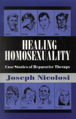 Healing Homosexuality: Case Stories of Reparative Therapy (Paperback)