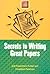 Secrets to Writing Great Papers by Judi Kesselman-Turkel