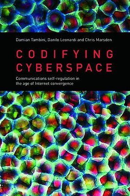 Codifying Cyberspace: Communications Self-Regulation in the Age of Internet Convergence (Paperback)