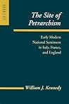 The Site of Petrarchism: Early Modern National Sentiment in Italy, France, and England (Parallax: Re-visions of Culture and Society)