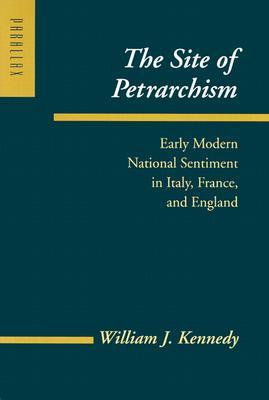 The Site of Petrarchism: Early Modern National Sentiment in Italy, France, and England (Parallax: Re-visions of Culture and Society)